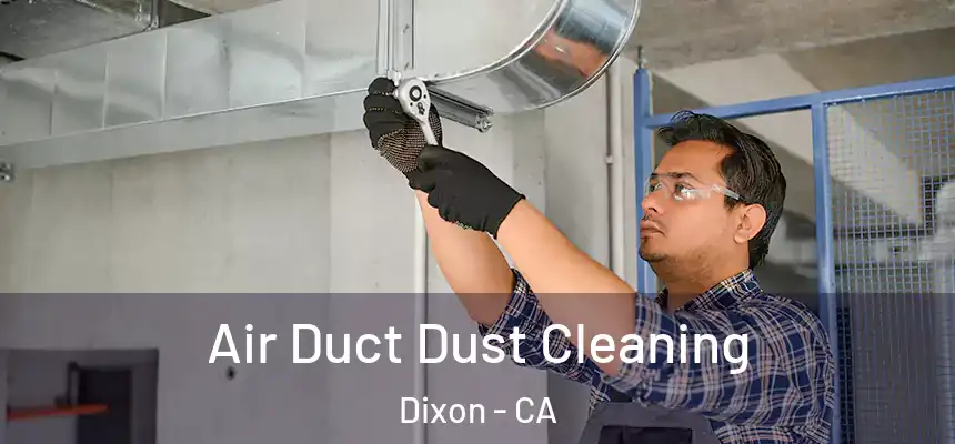  Air Duct Dust Cleaning Dixon - CA