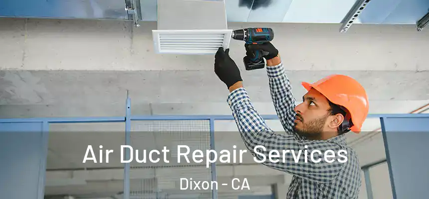  Air Duct Repair Services Dixon - CA