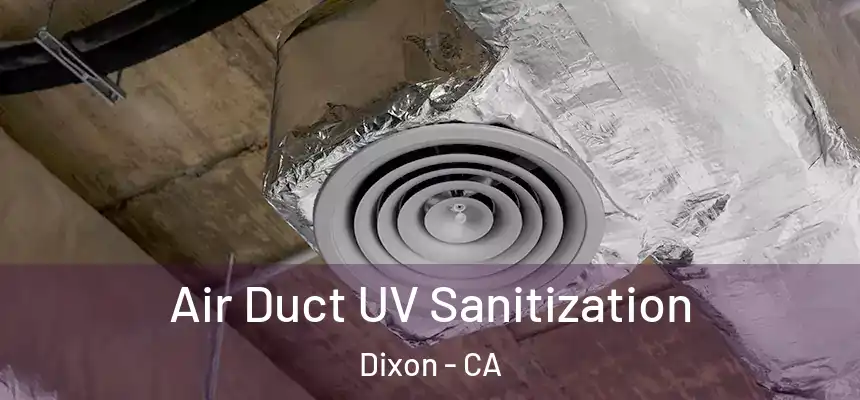  Air Duct UV Sanitization Dixon - CA