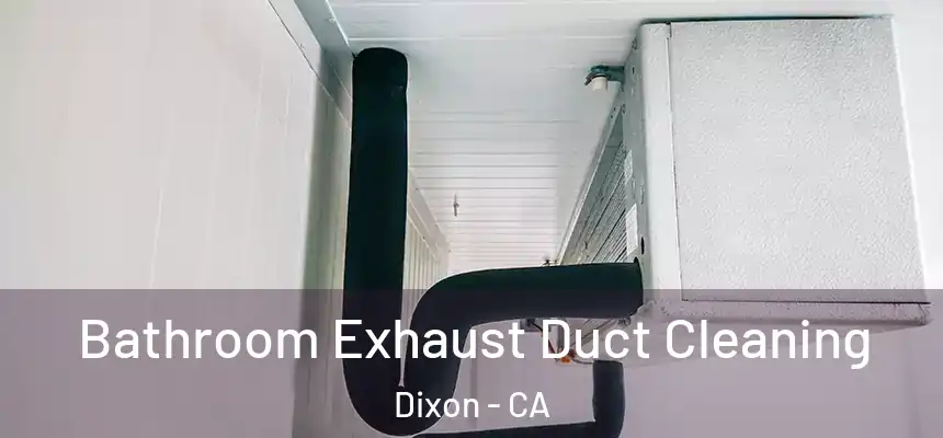 Bathroom Exhaust Duct Cleaning Dixon - CA