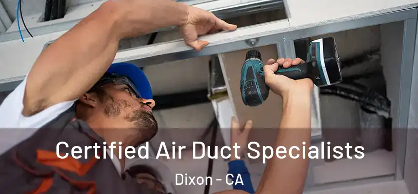  Certified Air Duct Specialists Dixon - CA
