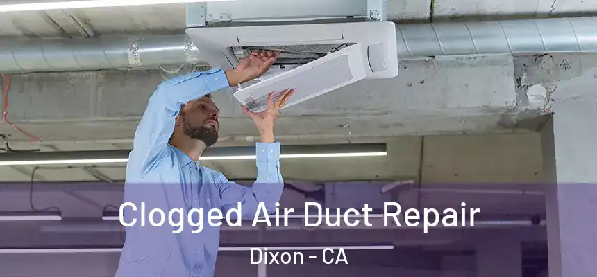  Clogged Air Duct Repair Dixon - CA