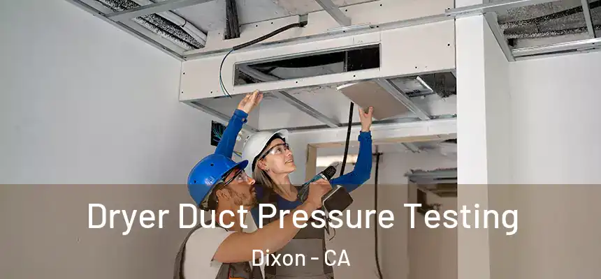  Dryer Duct Pressure Testing Dixon - CA