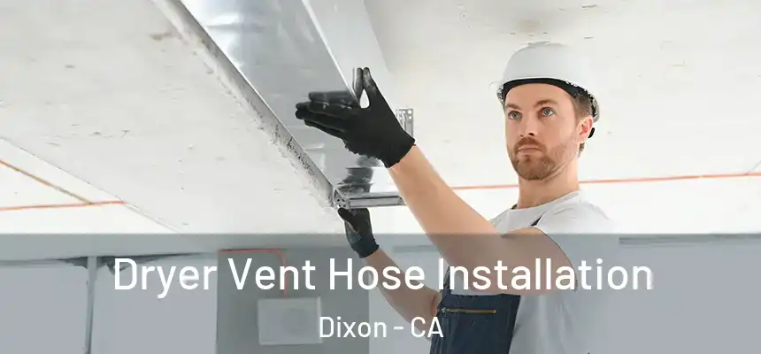  Dryer Vent Hose Installation Dixon - CA