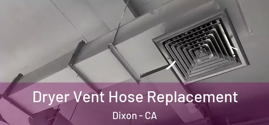  Dryer Vent Hose Replacement Dixon - CA