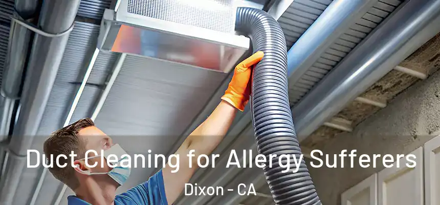 Duct Cleaning for Allergy Sufferers Dixon - CA