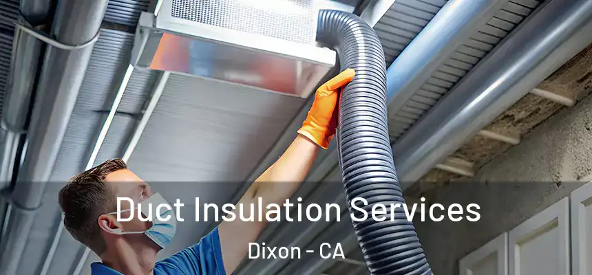  Duct Insulation Services Dixon - CA