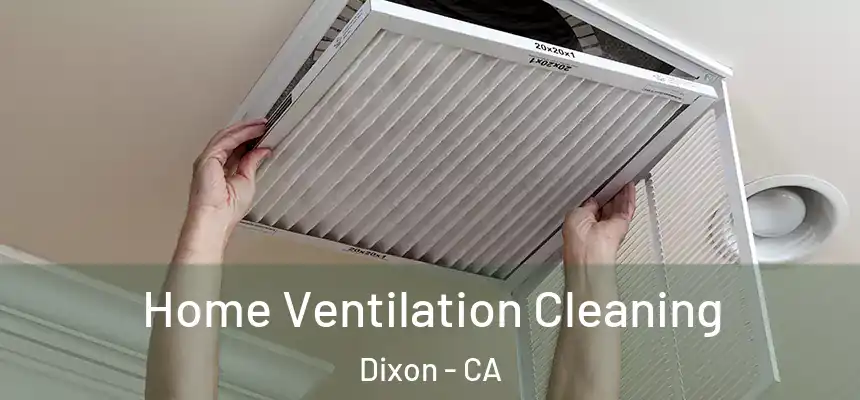  Home Ventilation Cleaning Dixon - CA