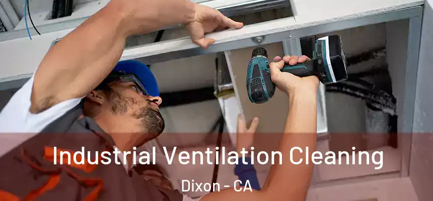  Industrial Ventilation Cleaning Dixon - CA