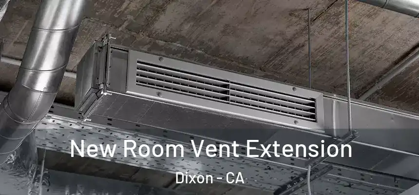 New Room Vent Extension Dixon - CA
