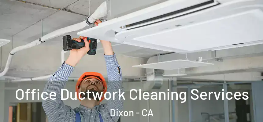  Office Ductwork Cleaning Services Dixon - CA