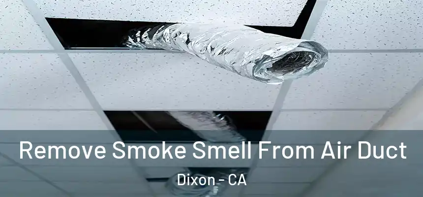  Remove Smoke Smell From Air Duct Dixon - CA