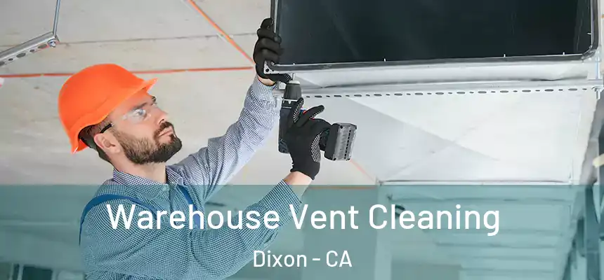  Warehouse Vent Cleaning Dixon - CA