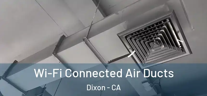  Wi-Fi Connected Air Ducts Dixon - CA